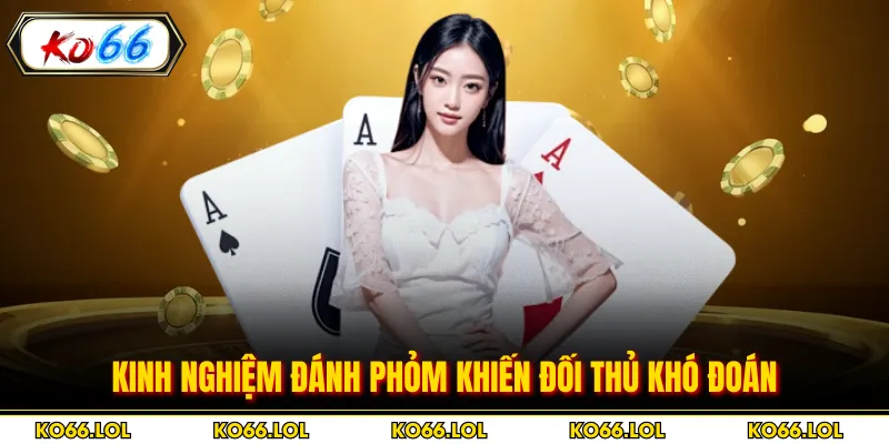 Kinh nghiệm đánh phỏm khiến đối thủ khó đoán