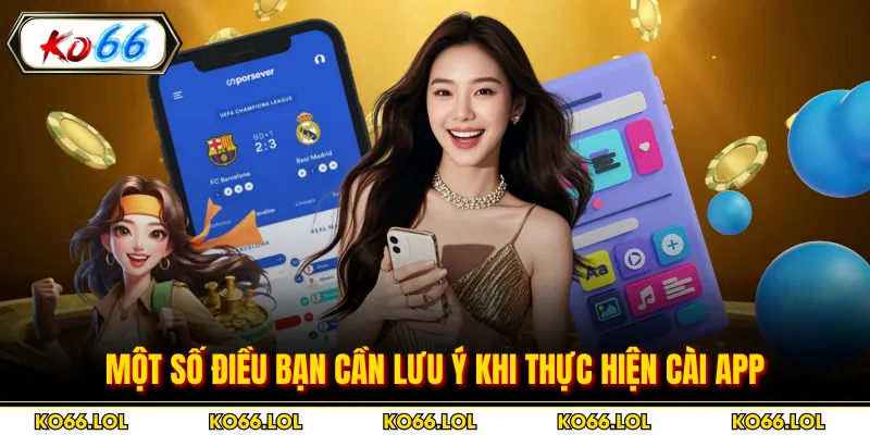Một số điều bạn cần lưu ý khi thực hiện cài app