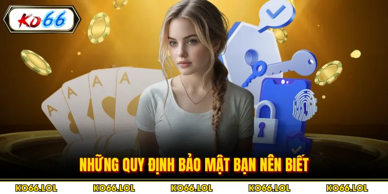 Những quy định bảo mật bạn nên biết